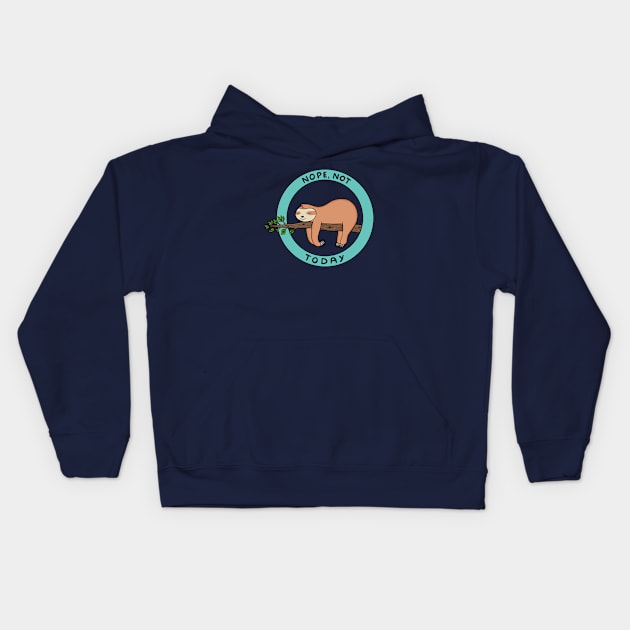 Nope, not today sloth Kids Hoodie by coffeeman